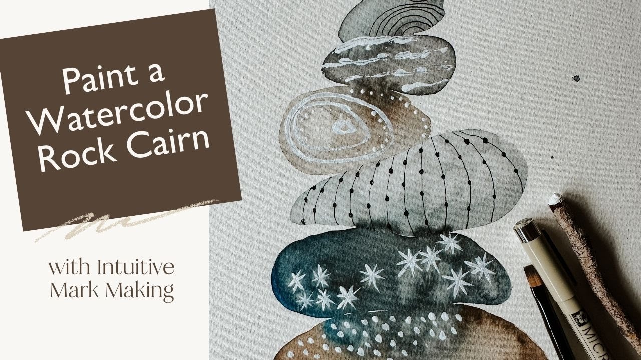 Paint a Watercolor Rock Cairn with Intuitive Mark Making