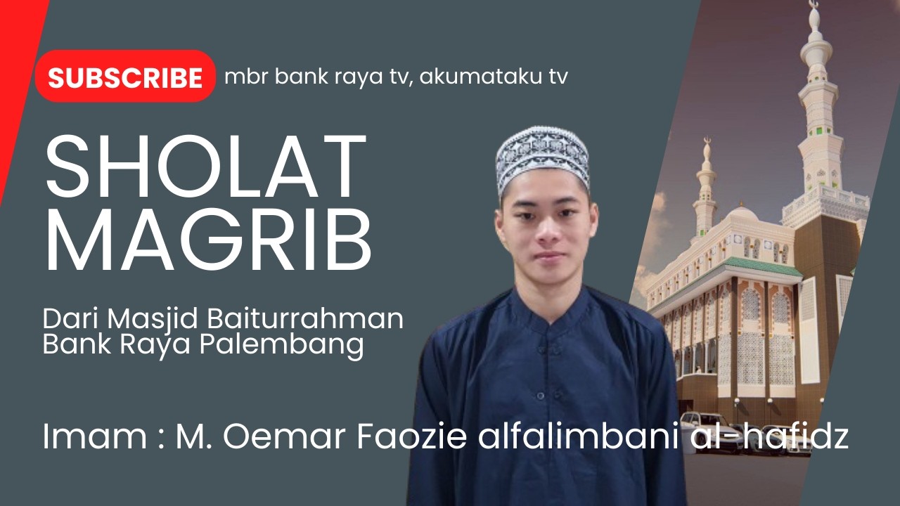 🔴 LIVE | SHOLAT MAGHRIB | IMAM : M.OEMAR FAOZIE ALFALIMBANI AL-HAFIDZ