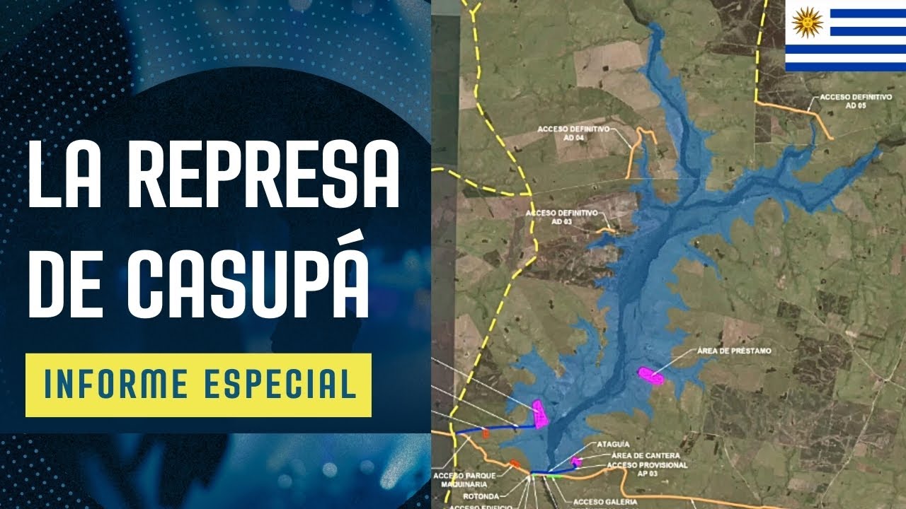 LA REPRESA DE CASUPÁ (URUGUAY) - INFORME ESPECIAL.