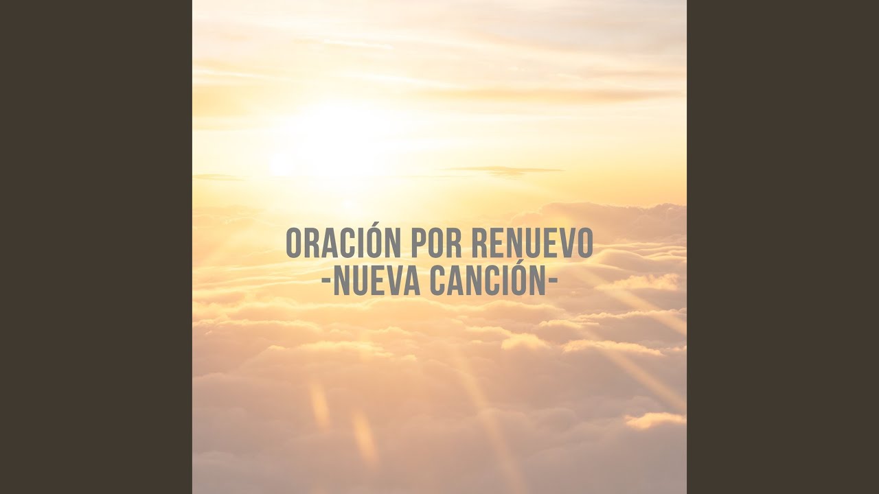 Oración Por Renuevo (Nueva Canción)