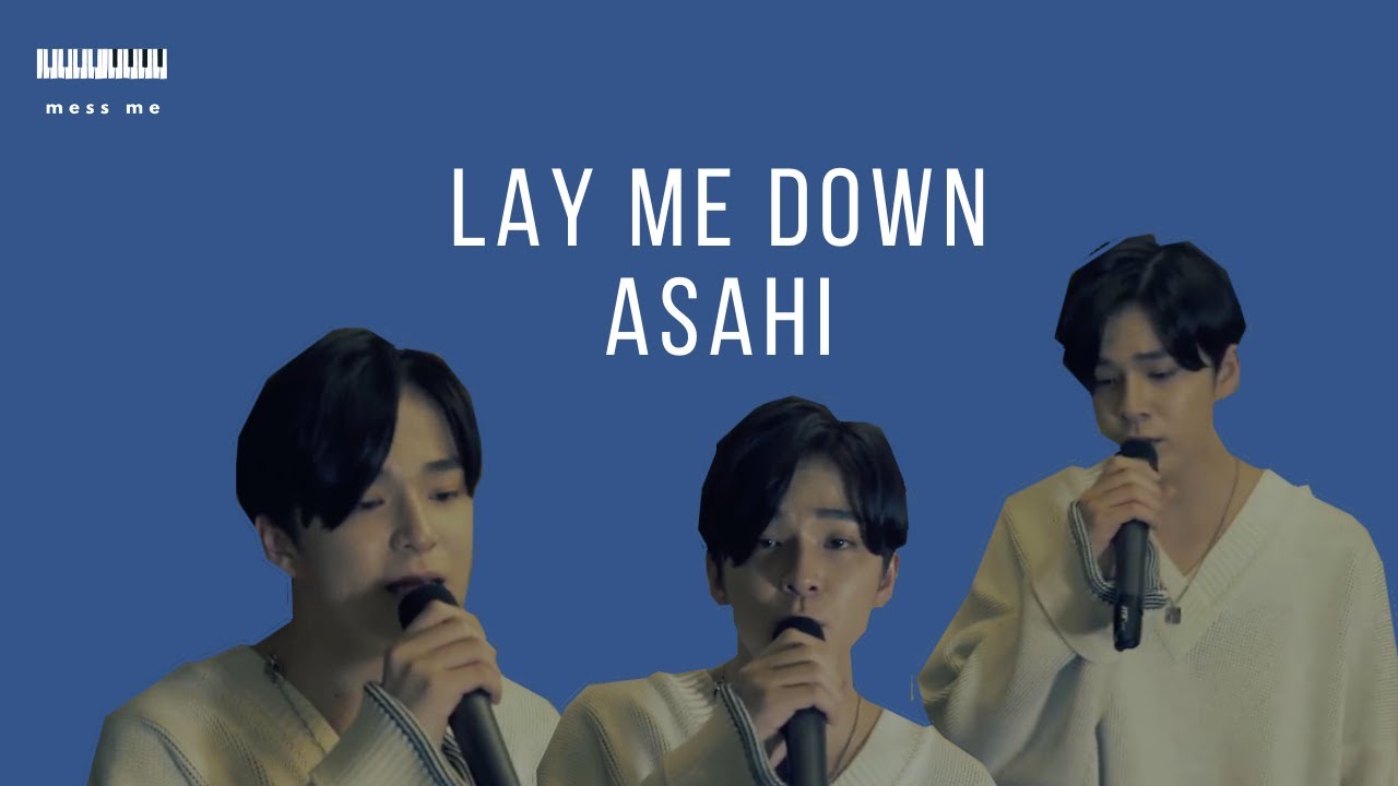 Lay Me Down – Asahi [FMV]