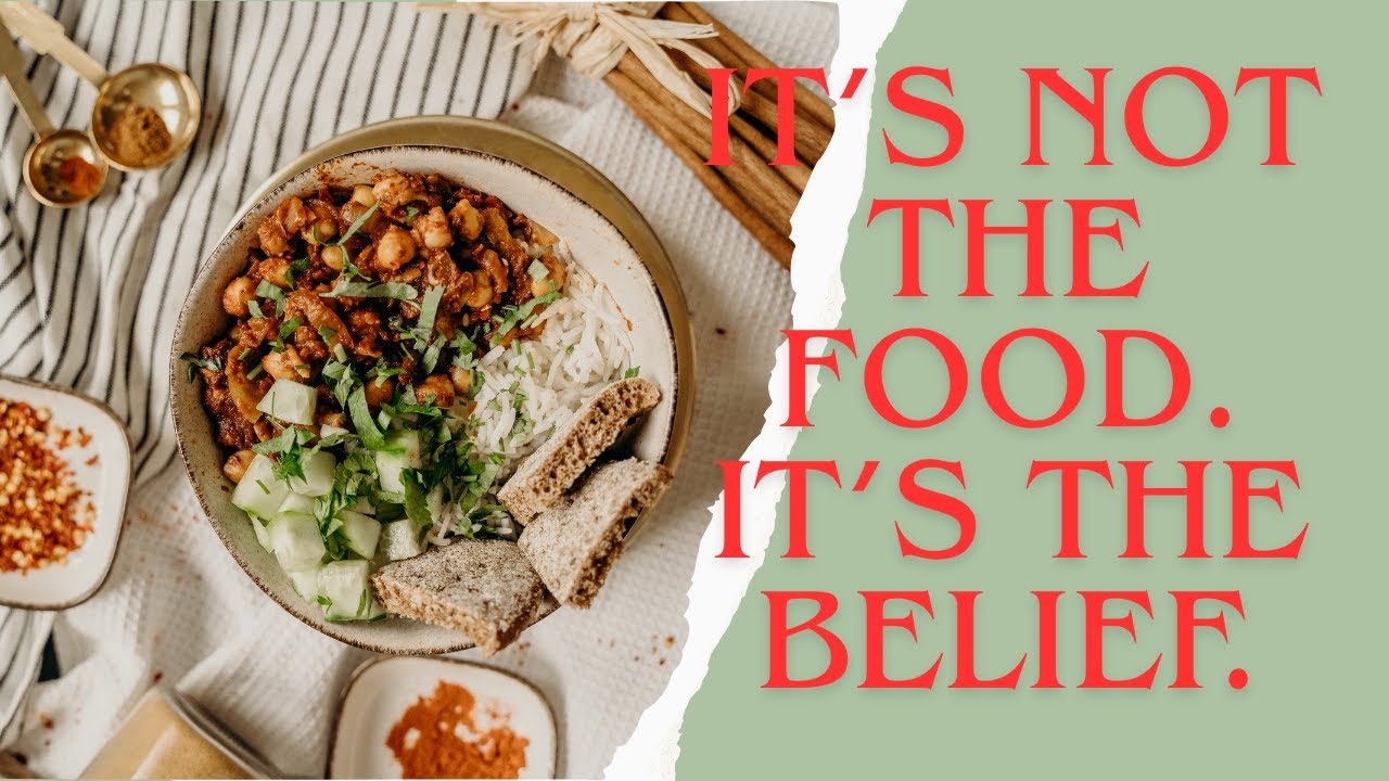 It’s Not the Food. It’s the Belief.