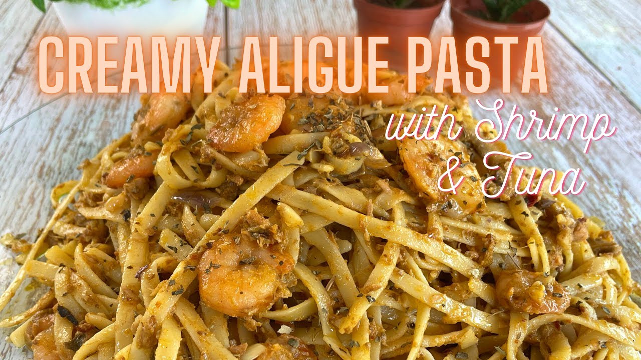 CREAMY ALIGUE PASTA with Shrimp and Tuna
