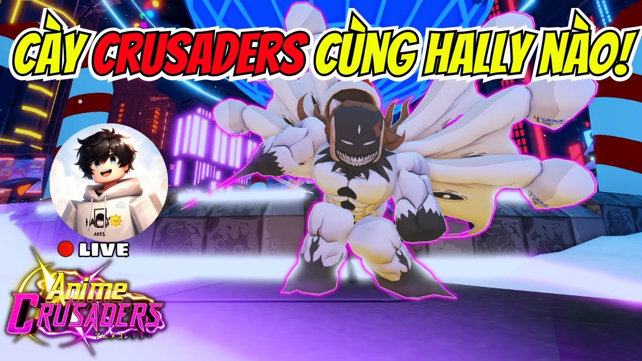 🔴[ LIVE ] Cày Anime Crusaders Cùng Hally Nào
