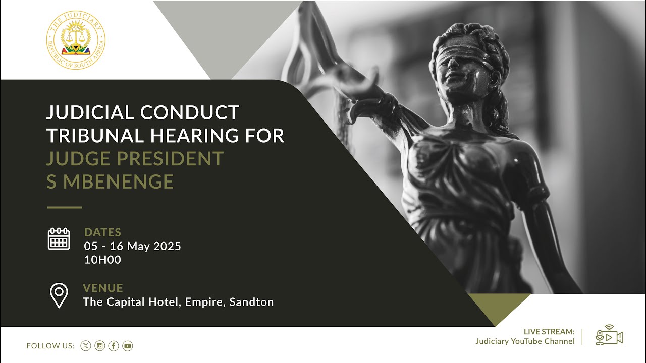 Judicial Conduct Tribunal Hearing for Judge President Mbenenge:  05 May 2025