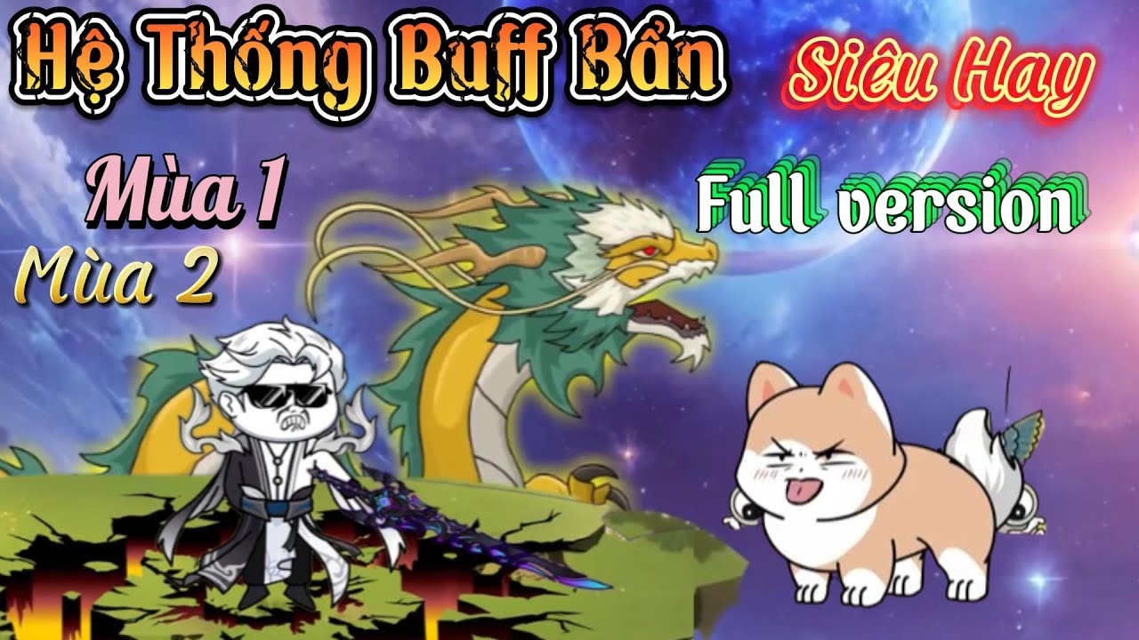 ( Full Version ) Mùa 1+2 | Hệ Thống Buff Bẩn | 2K Sub