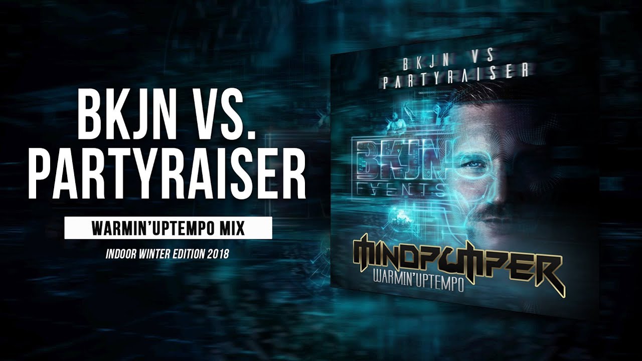 BKJN vs. Partyraiser 2018 - Indoor Winter Edition | Warmin'Uptempo Mix by MindPumper