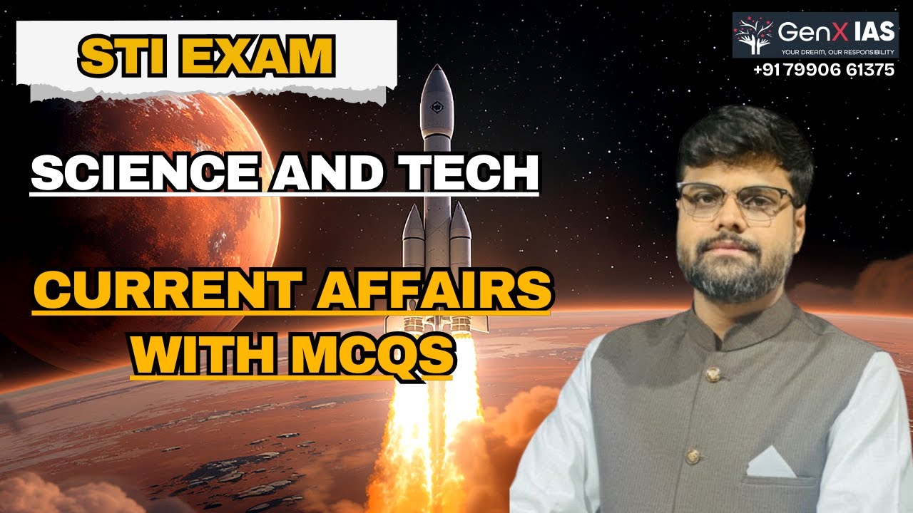 Science and Tech. Part-4 / Current Affairs / STI / GenX IAS