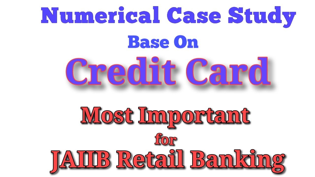 JAIIB - Retail Banking - Credit Card - Numerical  Case Study