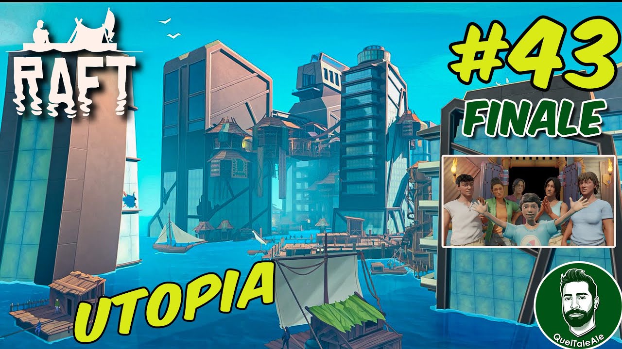 UTOPIA / FINALE | Raft - Gameplay ITA - Let's Play #43