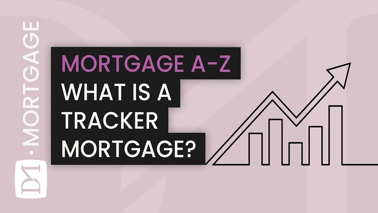 WHAT IS A TRACKER MORTGAGE? (MORTGAGE A-Z SERIES)