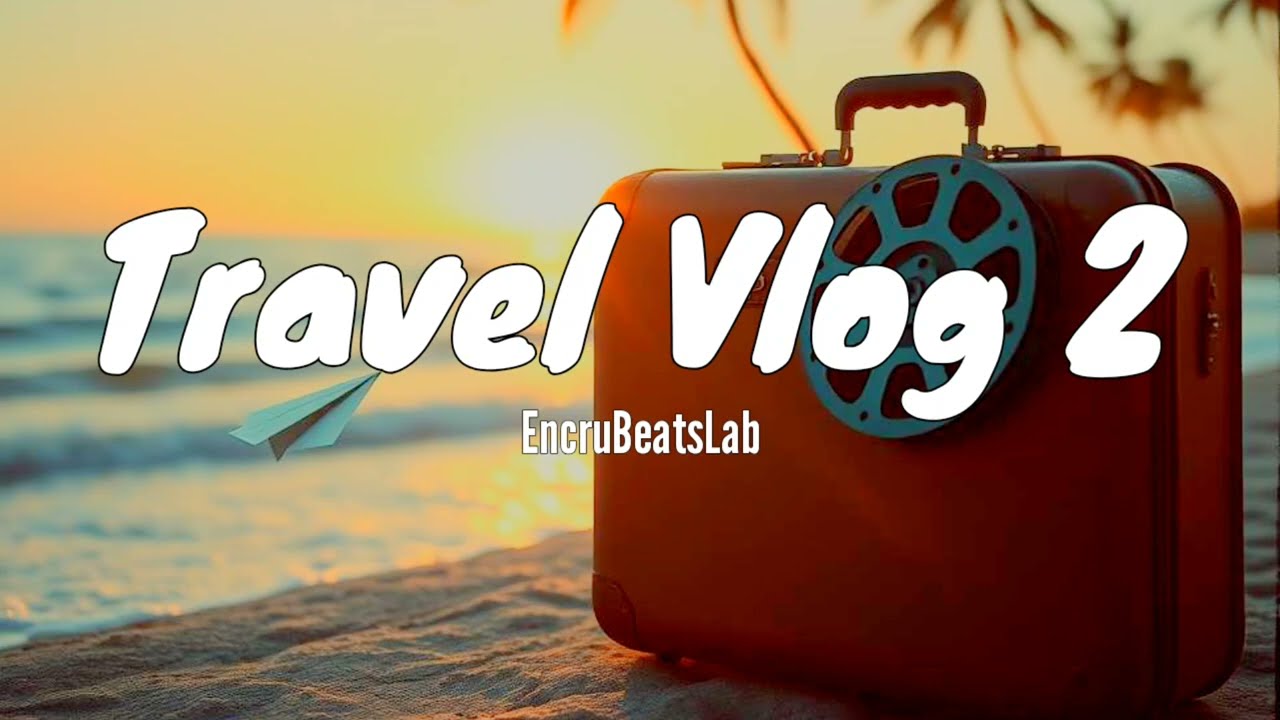 No Copyright Background Music - Travel Vlog 2