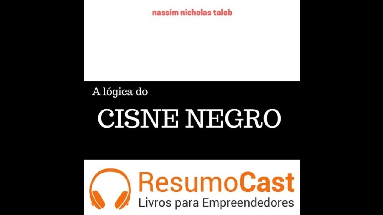 A Lógica do Cisne Negro - Nassim Nicholas Taleb | T1