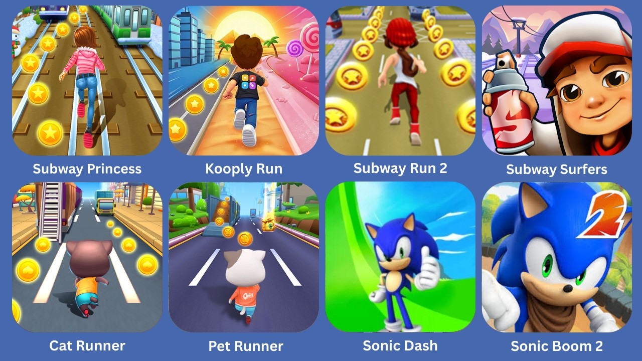 Subway Princes,Kooply Run,Subway Run 2,Subway Surfers,Cat Runner,Pet Runner,Sonic Dash,Sonic Boom