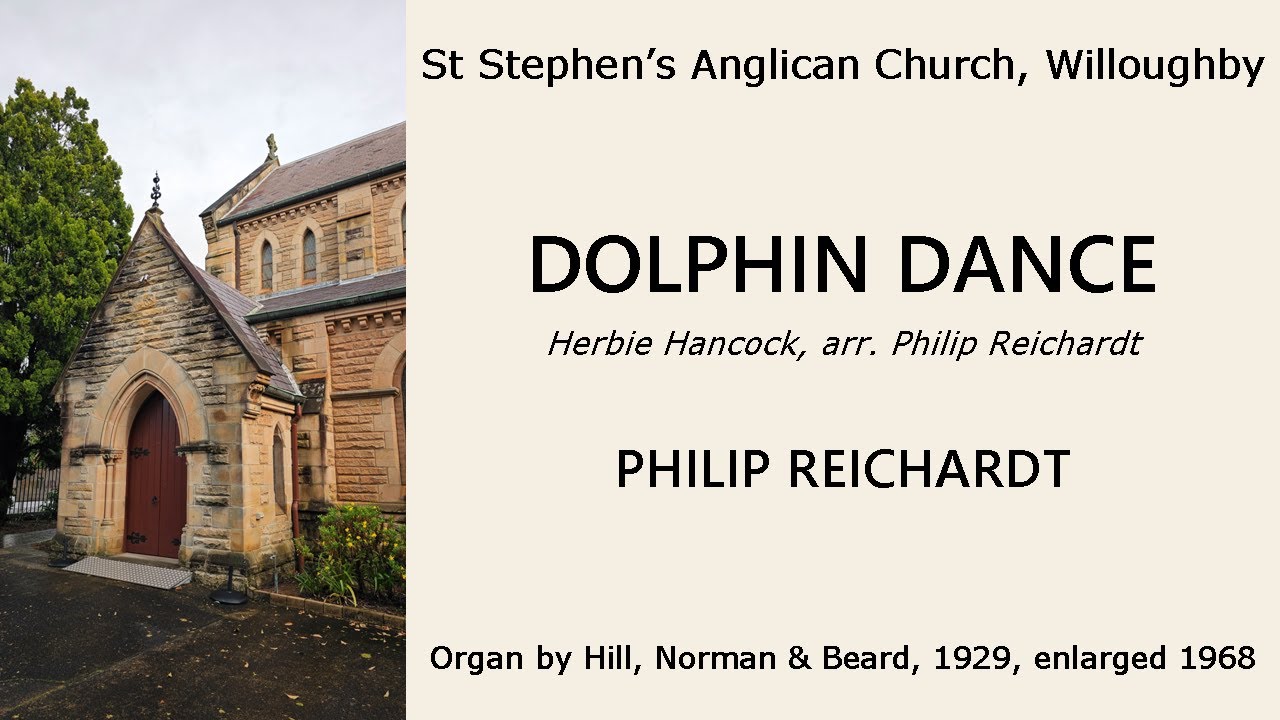 Dolphin Dance (Hancock, arr Reichardt) (Philip Reichardt, organ of St Stephen's Anglican Willoughby)