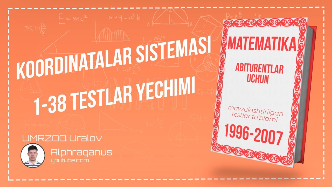AXBOROTNOMA. KOORDINATALAR SISTEMASI. 1-38 TESTLAR YECHIMI
