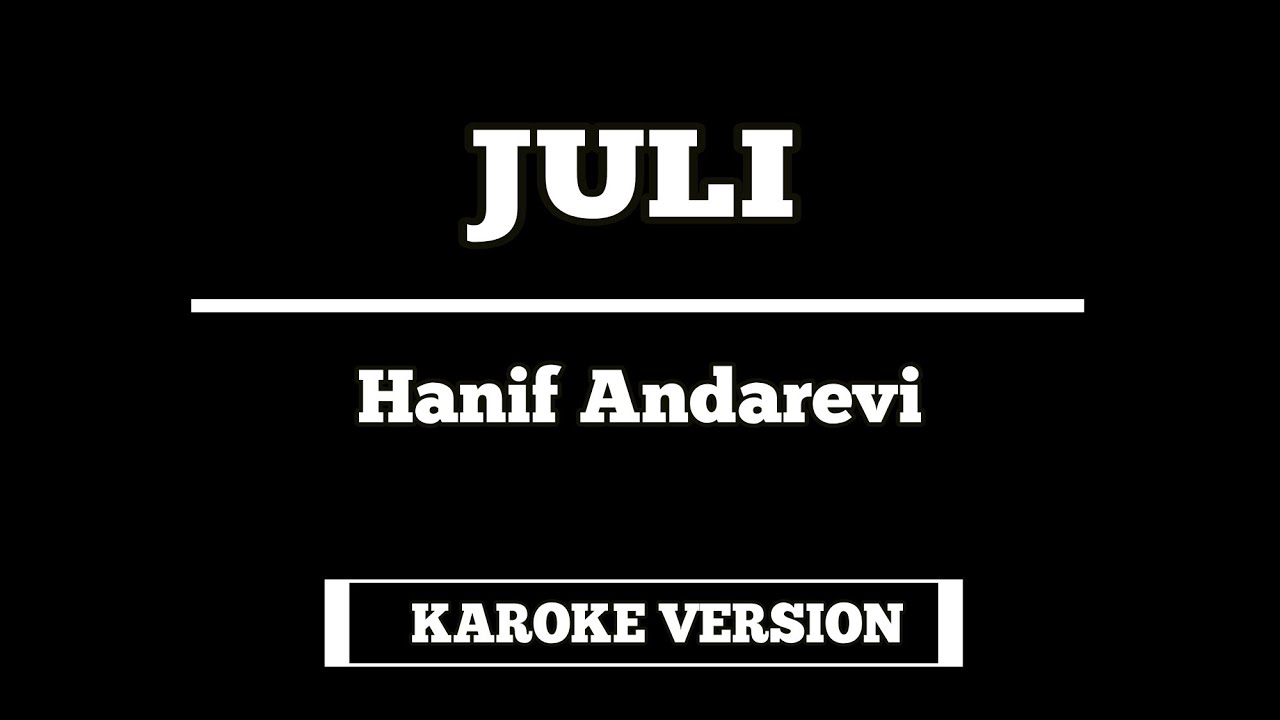 Hanif Andarevi - JULI (KAROKE Original Version)