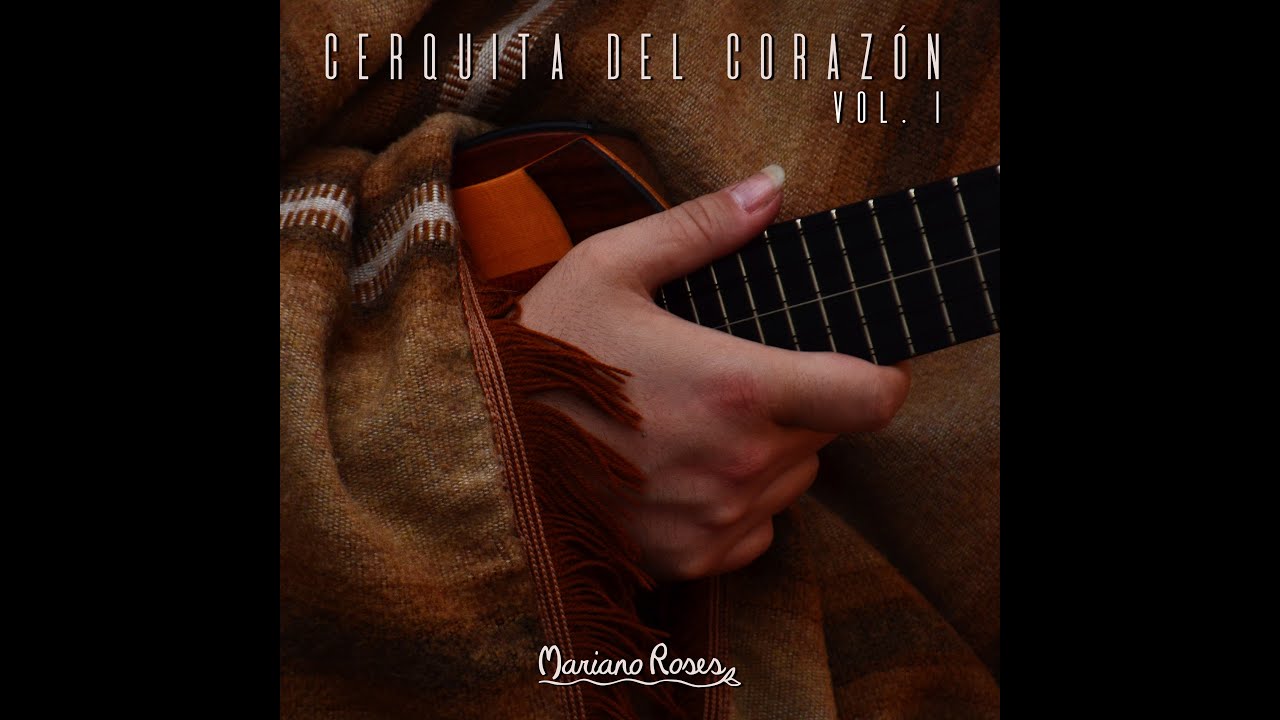 Mariano Roses - Cerquita del Corazón (Vol. I) - (2022 - Disco completo)