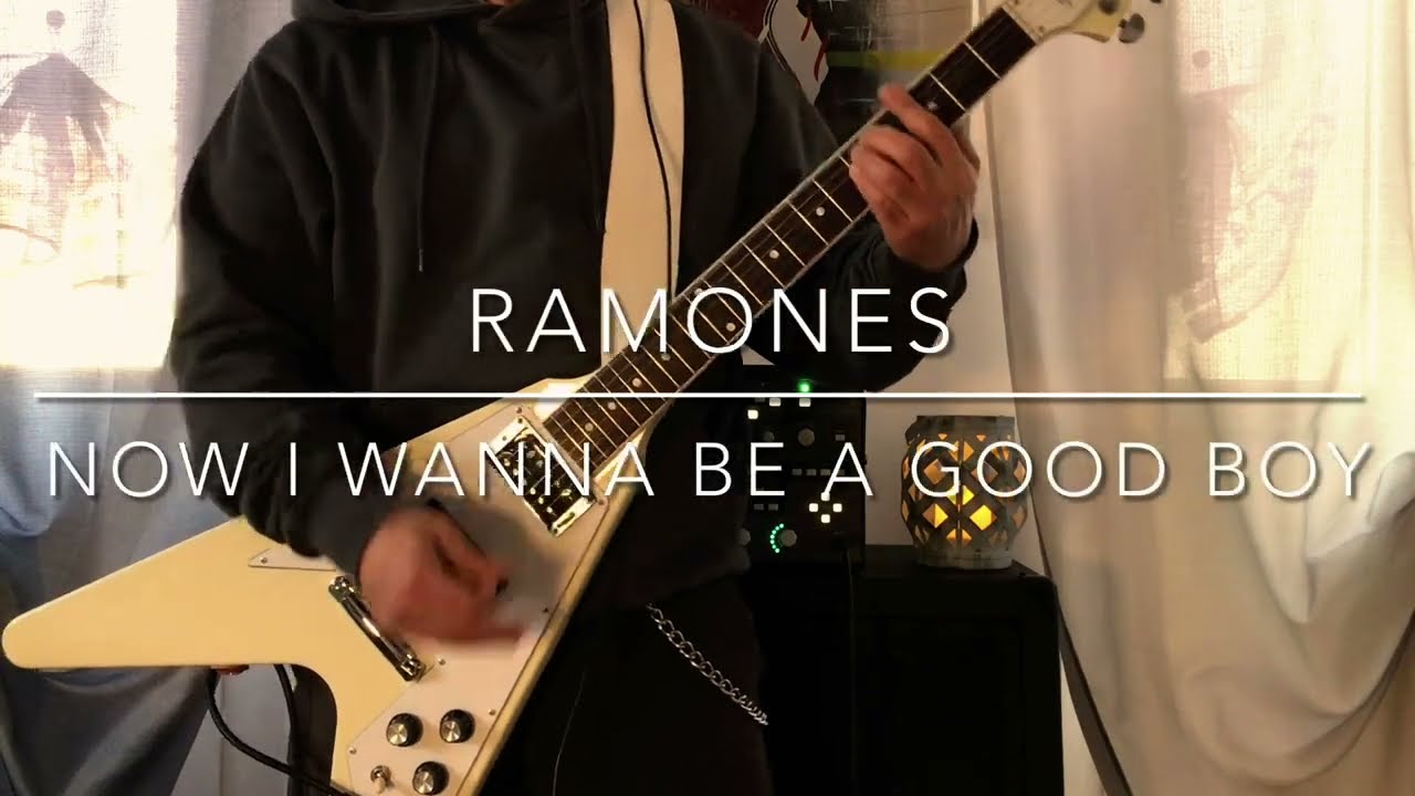 Ramones - Now I Wanna  Be a Good Boy (guitar cover)