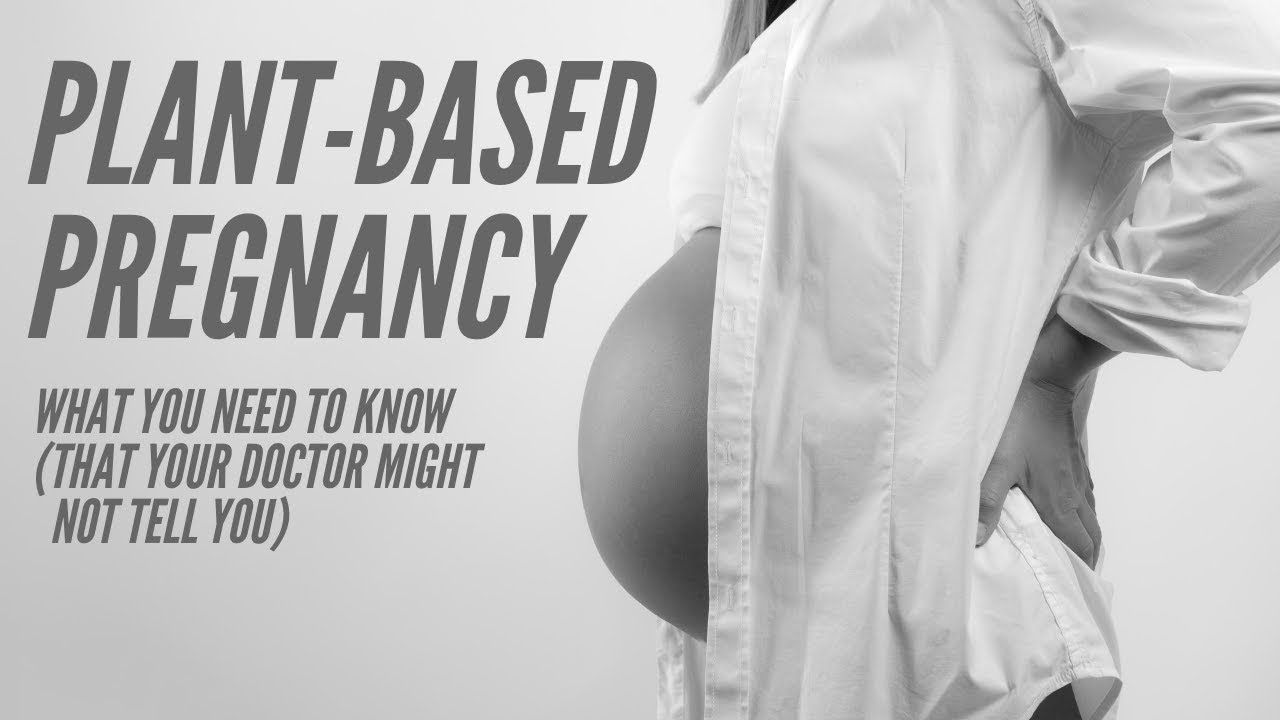 What You Need to Know About Eating Plant-Based During Pregnancy