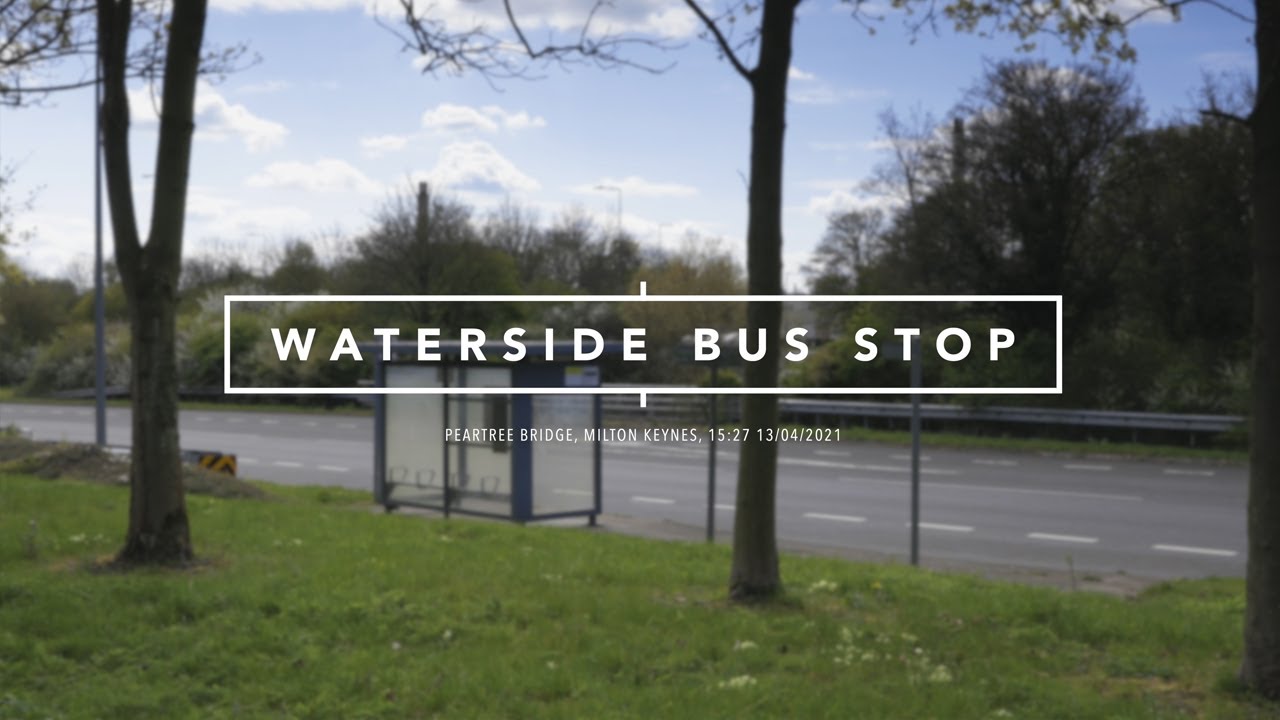 17. MILTON KEYNES, WATERSIDE BUSTOP, PEARTREE BRIDGE. 5 HOURS OF 4K AT, FOR RELAXING  RESTFUL SLEEP