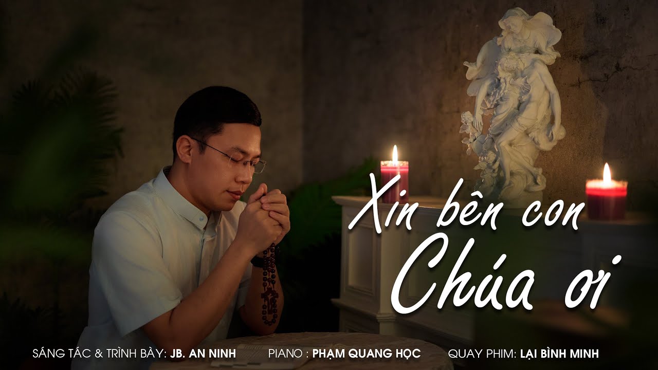 XIN BÊN CON CHÚA ƠI (Imprimatur)  I Jb. An Ninh I Video