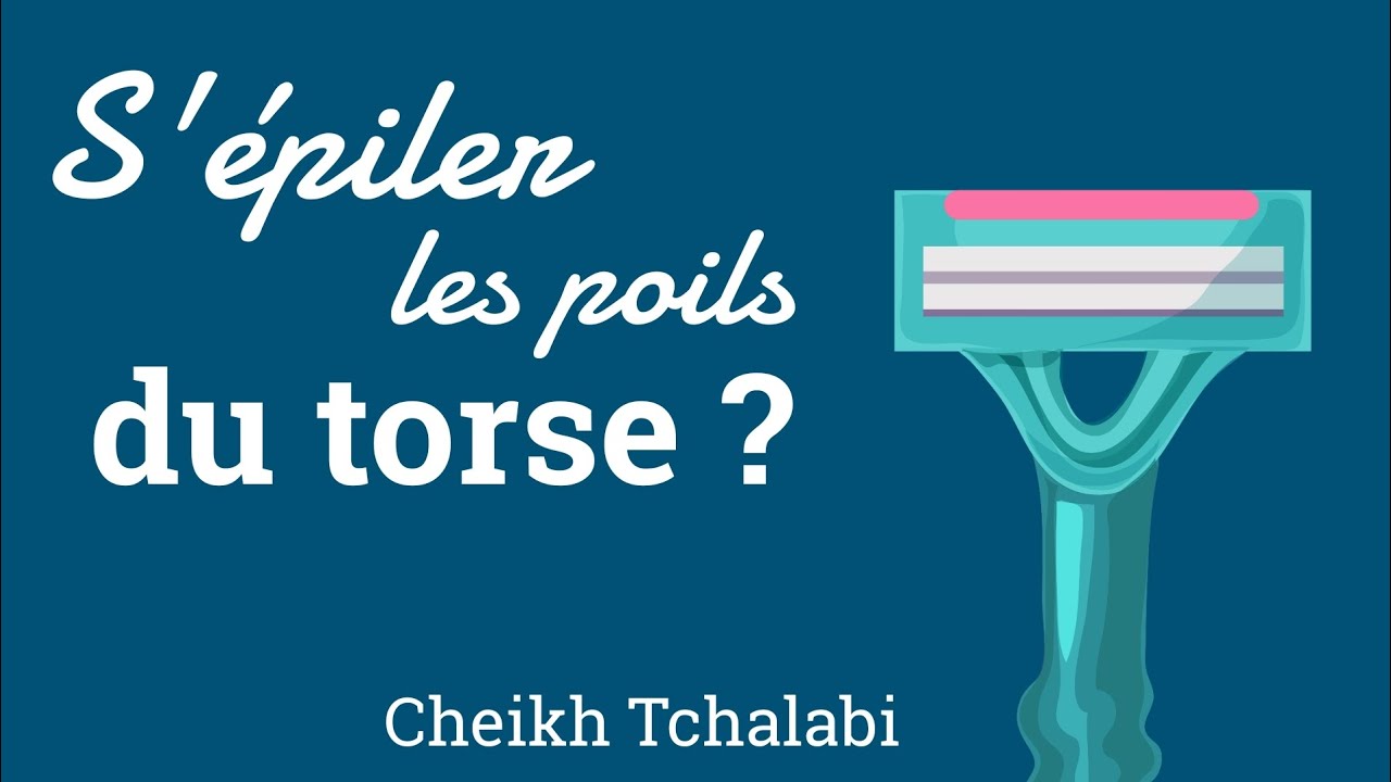 S'épiler les poils du torse ? - Cheikh Tchalabi