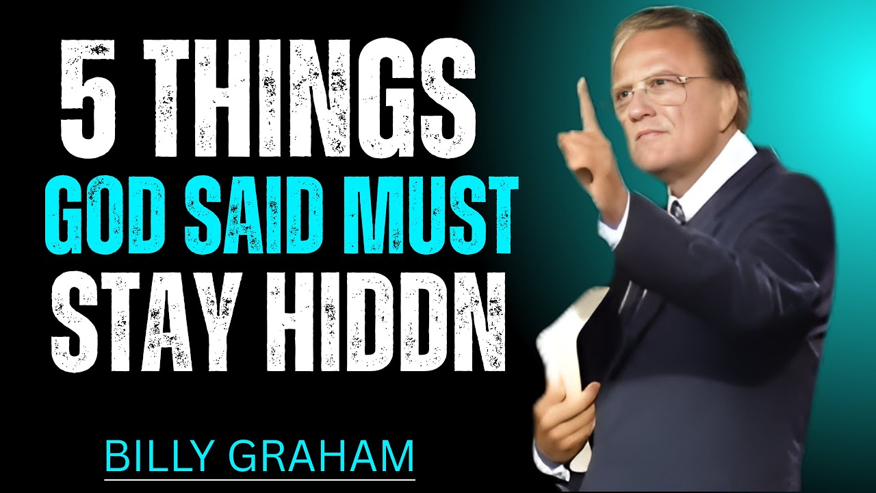 5 THINGS GOD SAID MUST STAY HIDDEN || BILLY graham | MOTIVATIONAL SPEECH