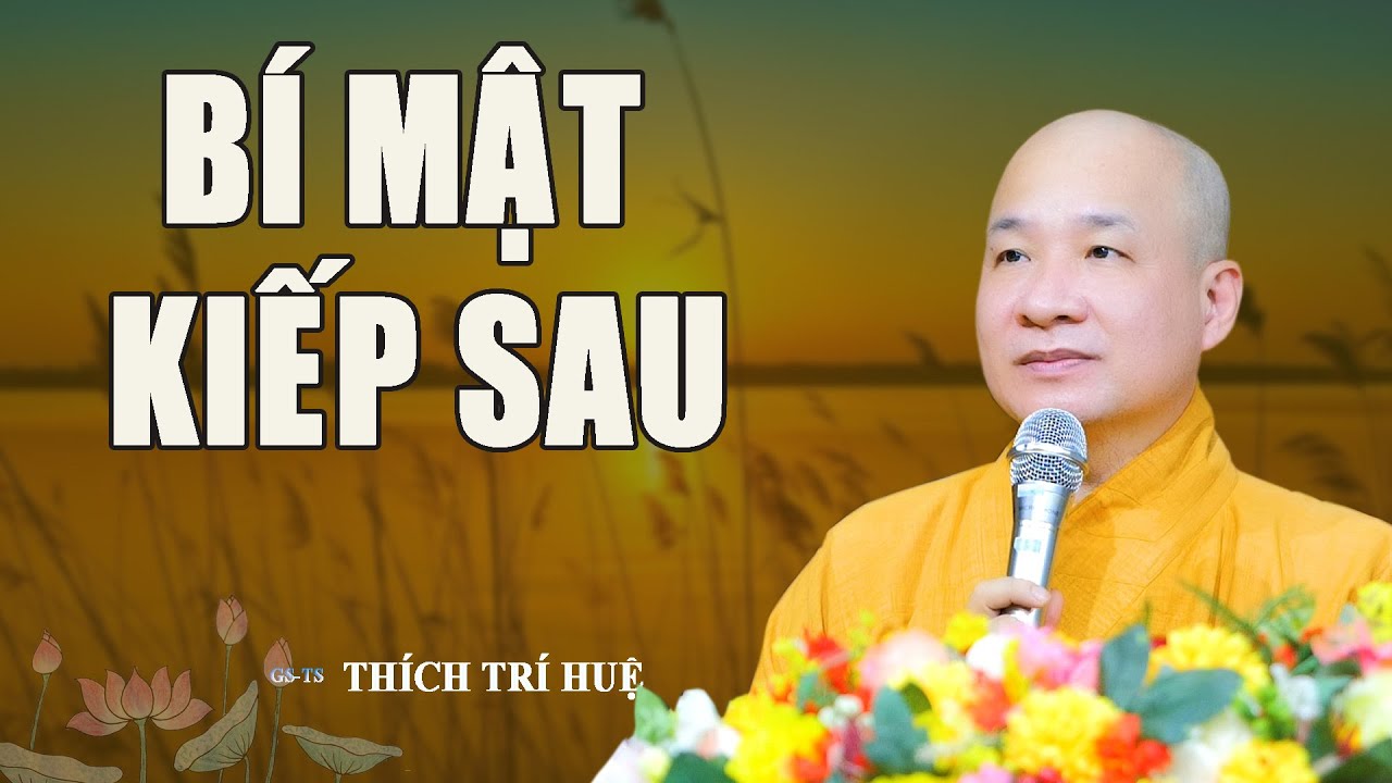 Kiếp Trước Kiếp Sau Duyên Phận Thế Nào Do Nơi Tạo Hóa. Chùa Pháp Tạng Thích Trí Huệ