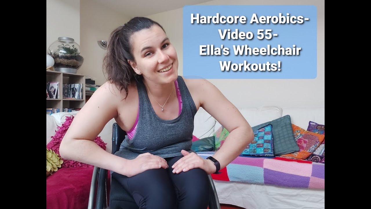 A Hardcore Aerobics workout- Video 55- Ella's Wheelchair Workouts!