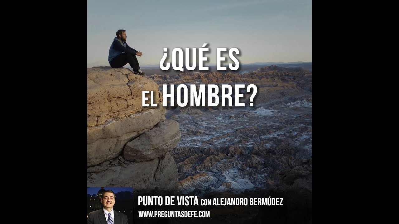 ¿Qué es el hombre?