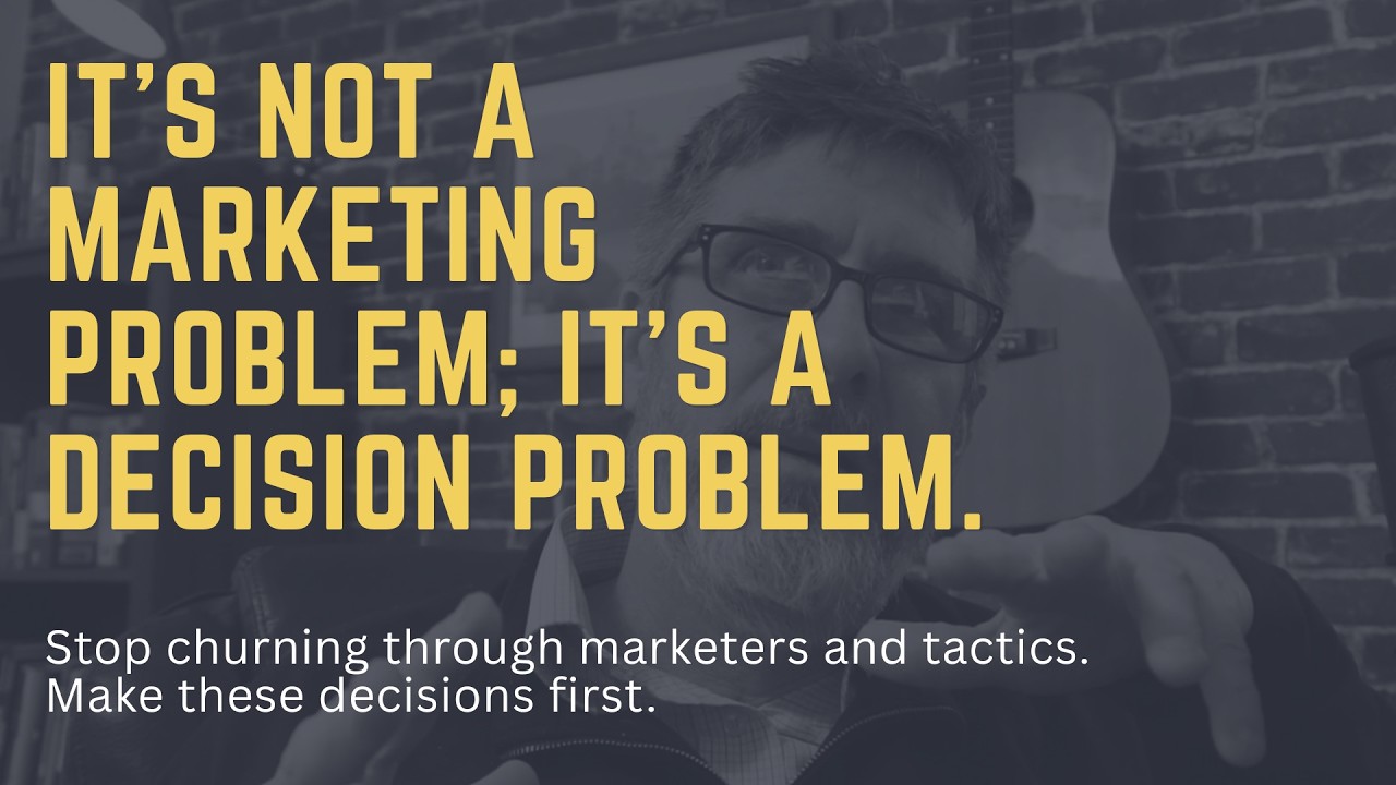 It's Not a Marketing Problem; It's a Decision Problem.