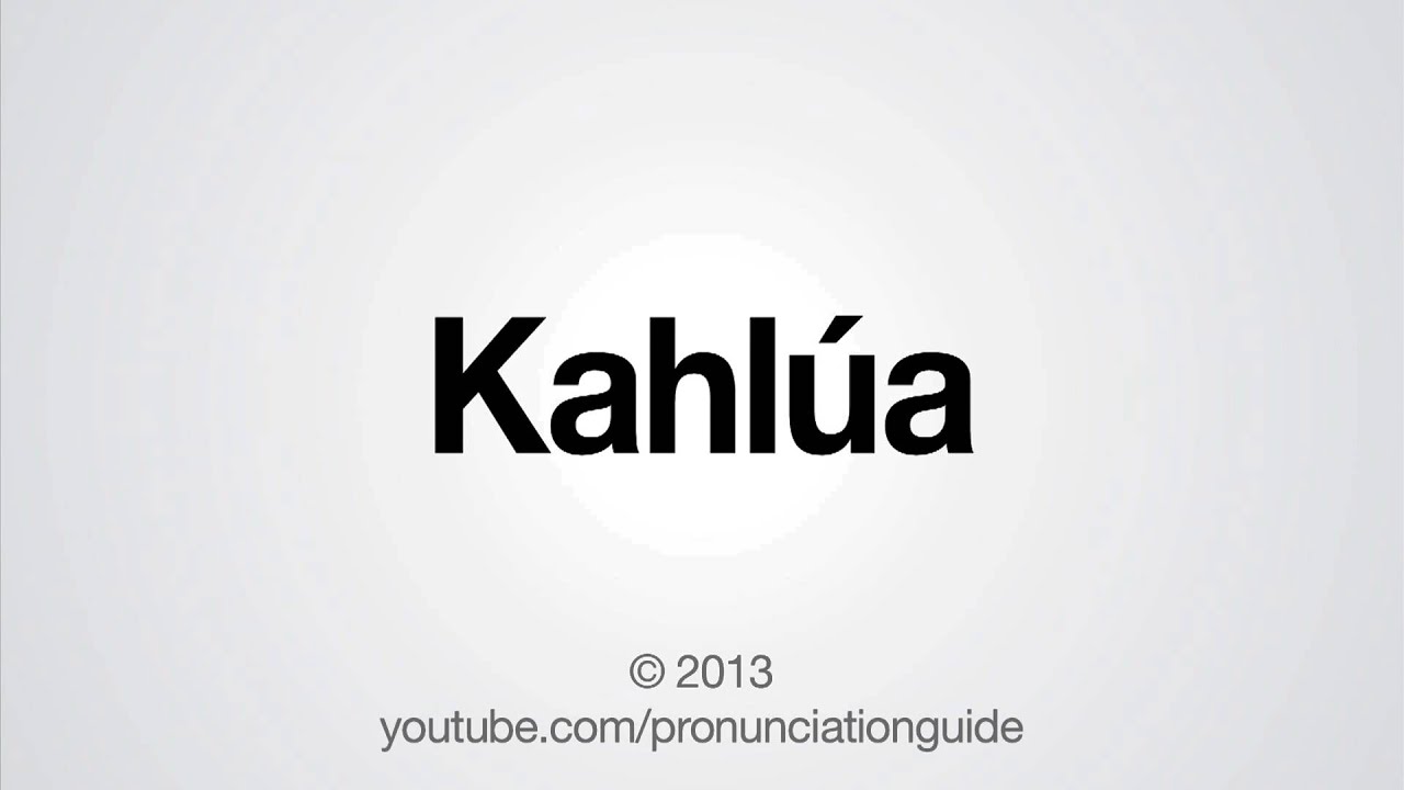How to Pronounce Kahlua