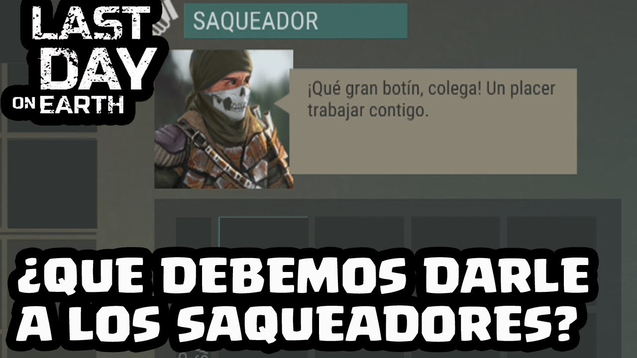 ¿QUE DEBEMOS DARLE A LOS SAQUEADORES? | LAST DAY ON EARTH: SURVIVAL | [El Chicha]