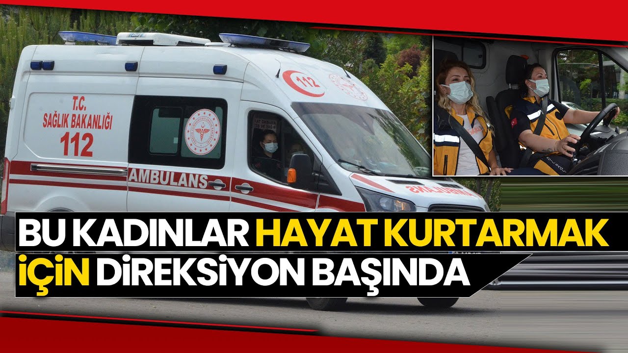 Bu Kadınlar Hayat Kurtarmak İçin Direksiyon Başında
