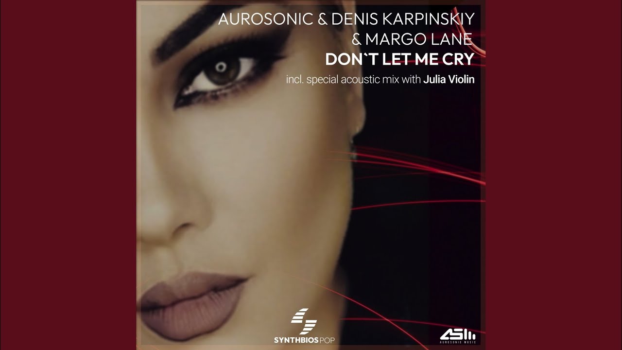 Don't Let Me Cry (Acoustic Mix)