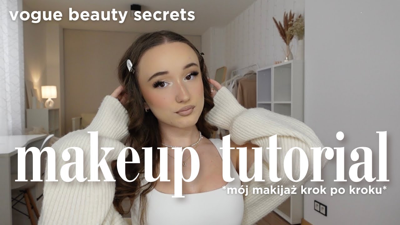 vogue beauty secrets: tutorial na m&oacute;j makijaż *krok po kroku & dokładne kosmetyki*