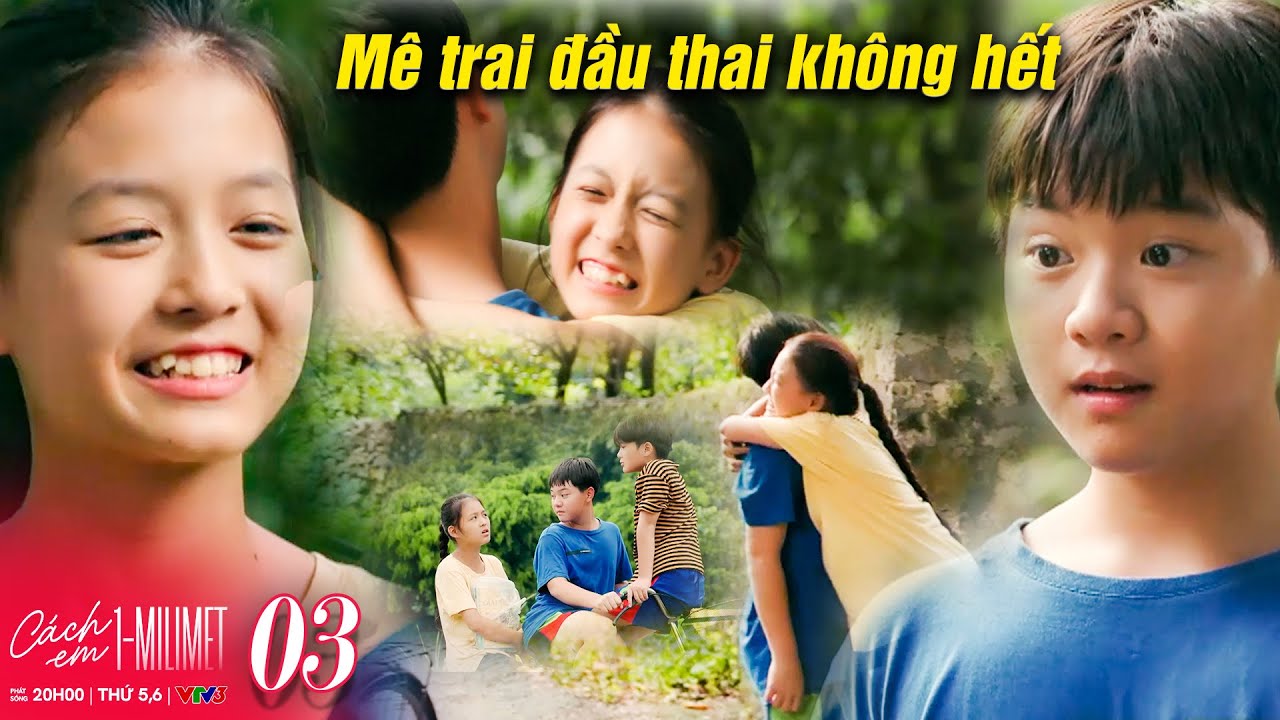 C&Aacute;CH EM 1 MILIMET #03 | Thị T&uacute; mới c&oacute; t&iacute; tuổi đầu m&agrave; đ&atilde; biết M&Ecirc; TRAI | VTV Phim Việt Xưa
