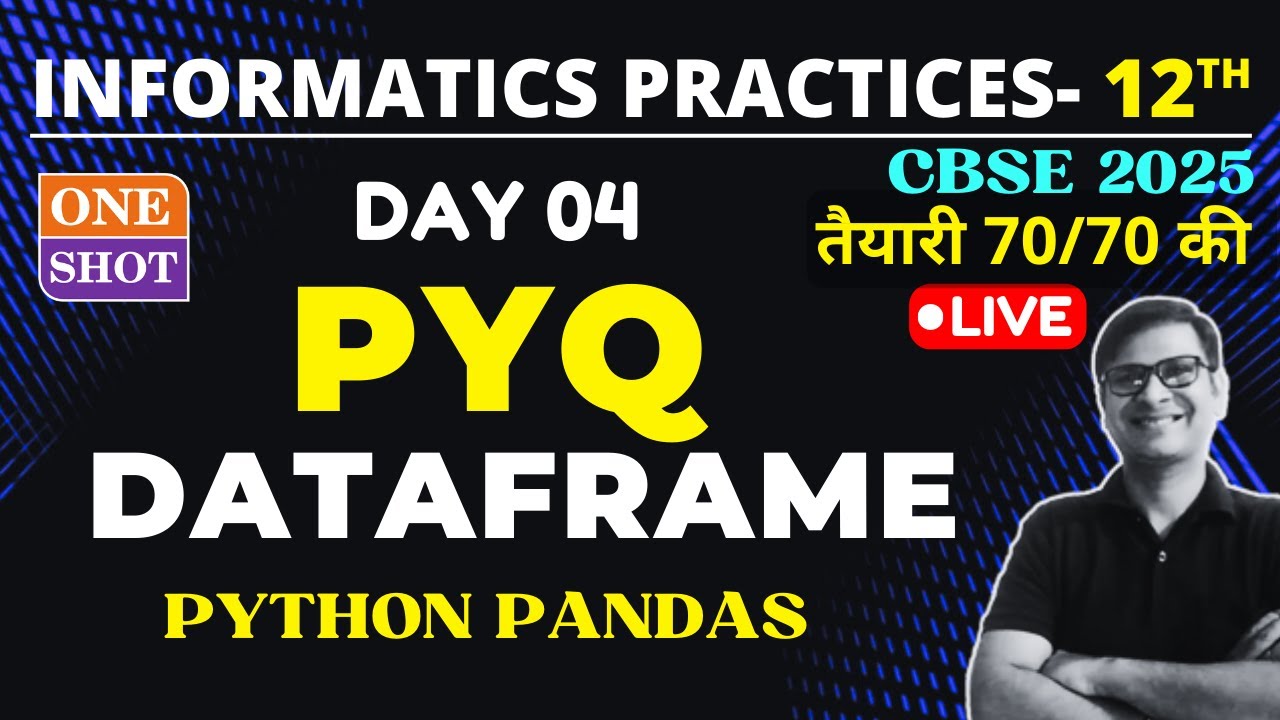 Day04: PYQ of Python Dataframe | Class 12 Informatics Practices | Python Pandas PYQ | CBSE EXAM 2025