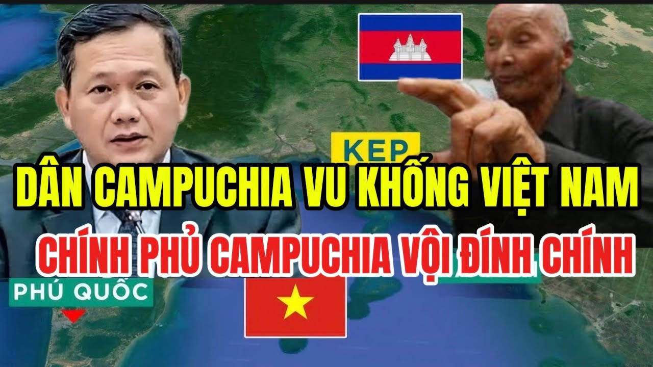 TIN ĐỒN VIỆT NAM XÂM PHẠM CAMPUCHIA , CHÍNH PHỦ HUN MANET NHANH CHÓNG ĐÍNH CHÍNH, VÌ SAO ?