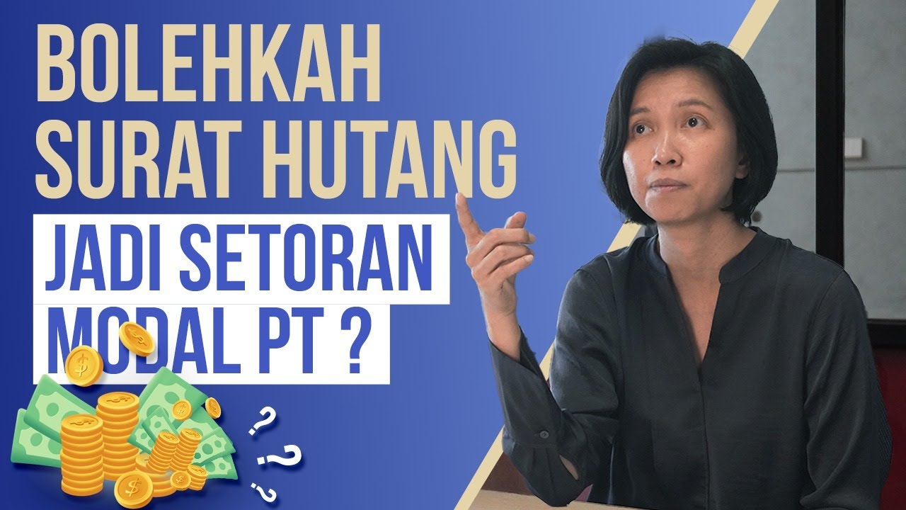 Wajib Tahu : Bolehkah Surat Hutang Jadi Setoran Modal PT |  Ulasan Hukum Tanpa Ribet