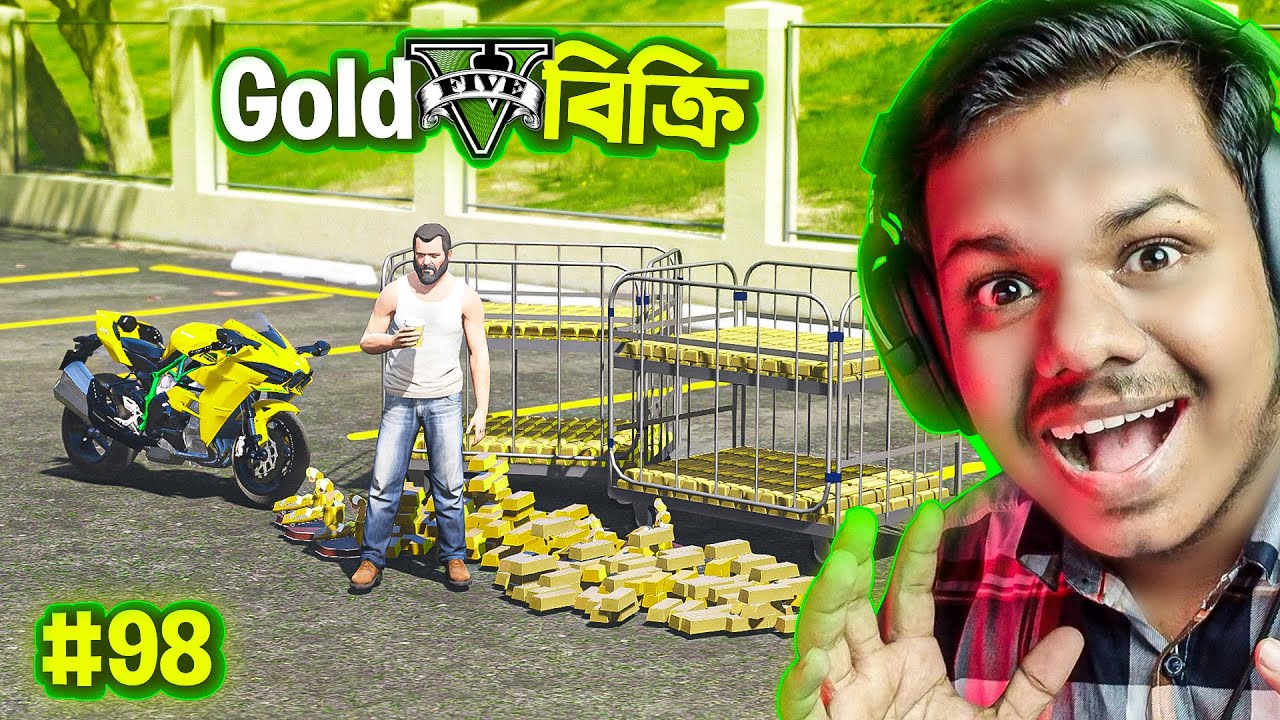 GTA 5 : I SOLD MY ALL GOLD | GTA V BANGLA GAMEPLAY #98
