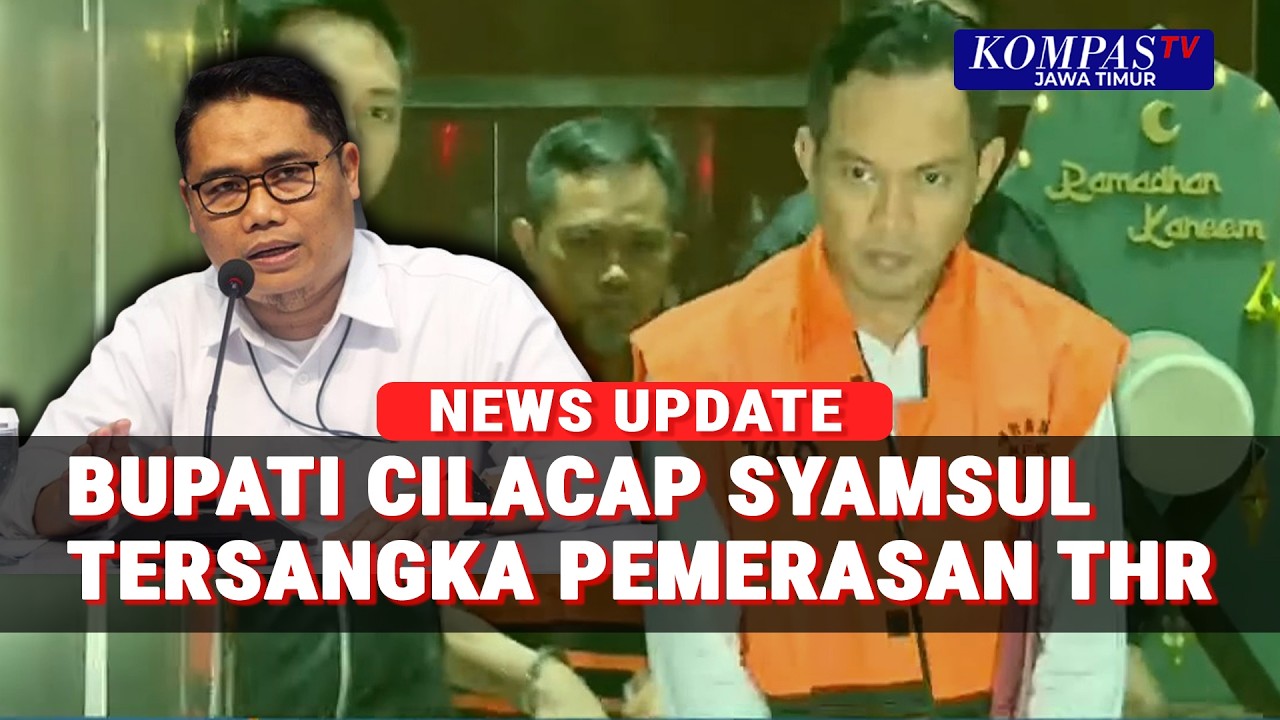 KPK Tetapkan Bupati Cilacap Syamsul Auliya Rachman & Sekda Sadmoko Danardono Tersangka Pemerasan THR