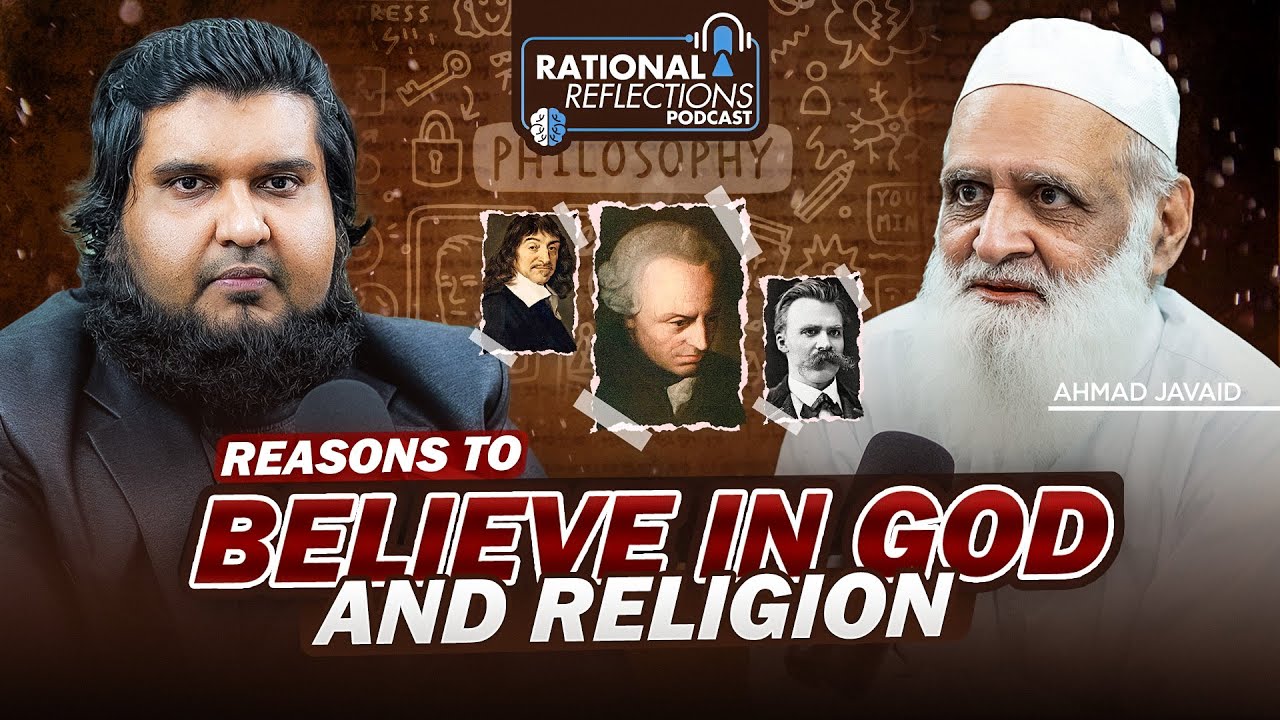 Reasons to Believe in God and Religion || @AhmadJavaid  || Epi: 16 || Rational Reflections Podcast