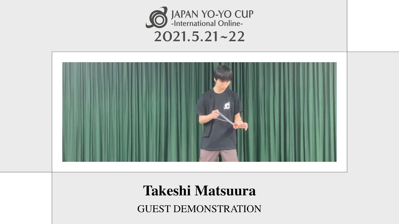 Takeshi Matsuura - Guest Demonstration [JAPAN YO-YO CUP -International Online- 2021]