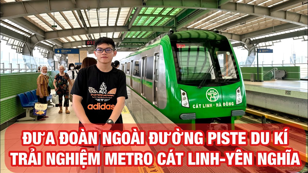 NĐP Du kí: Đưa đoàn Ngoài đường piste đi metro Cát Linh - Yên Nghĩa trước khi tạm biệt Hà Nội về SG