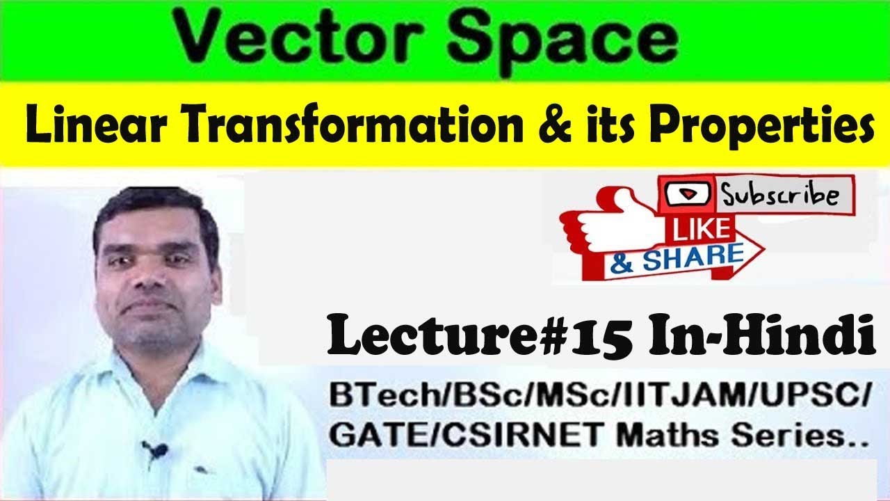 Vector Space - Linear Transformation & its Properties in hindi (Lecture15)