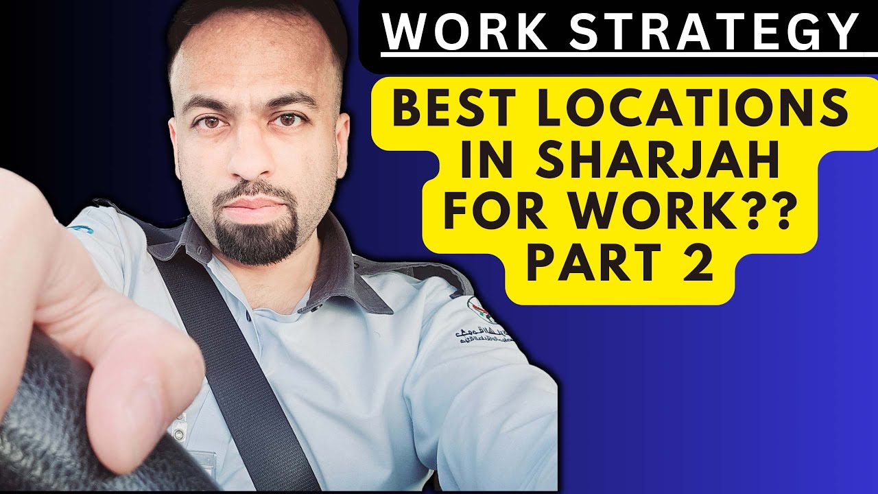 WORK STRATEGY | Best Locations in Sharjah for work Part 2.