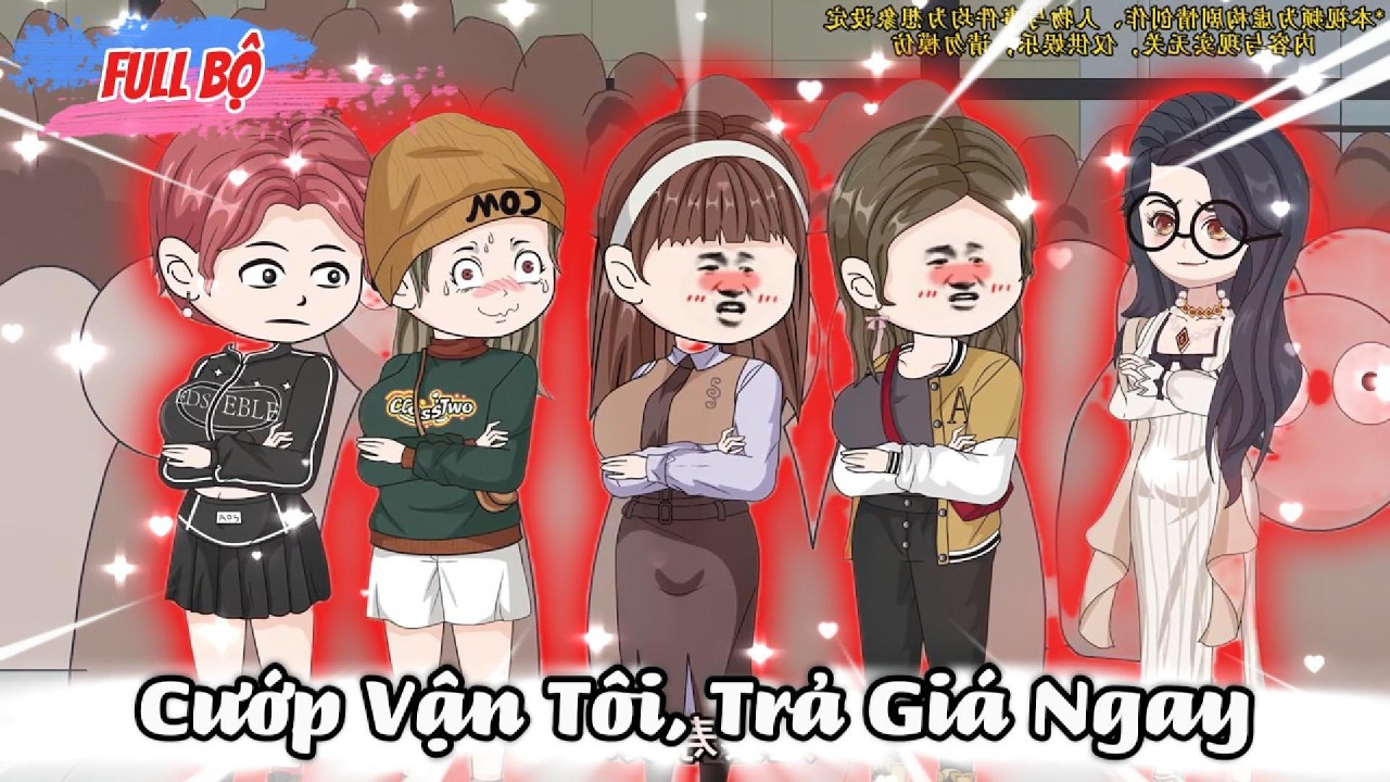 Full Có Kết : Cướp Vận Tôi, Trả Giá Ngay - NuNu Tỷ