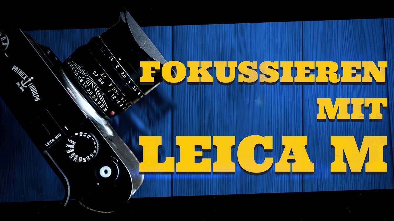 Manuell fokussieren mit der Leica M